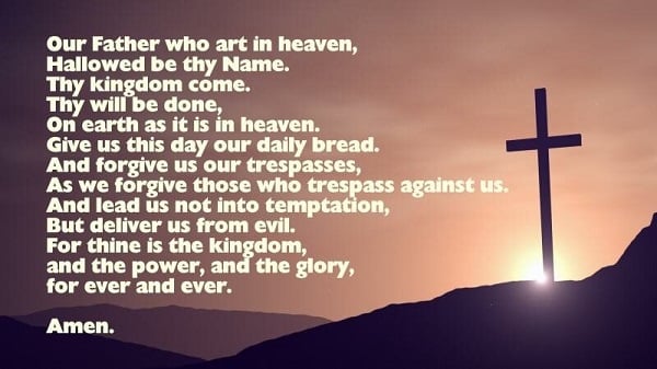 The Lord's Prayer, "Our Father who art in heaven, Hallowed by thy Name. Thy kingdom come. Thy will be done, On earth as it is in heaven. Give us this day our daily bread. And forgive us our trespasses, As we forgive those who trespass against us. And lead us not into temptation, But deliver us from evil. For thine is the kingdom, and power, and the glory, for ever and ever. Amen" overlayed on a photo of a sunrise on a mountain with a cross.
