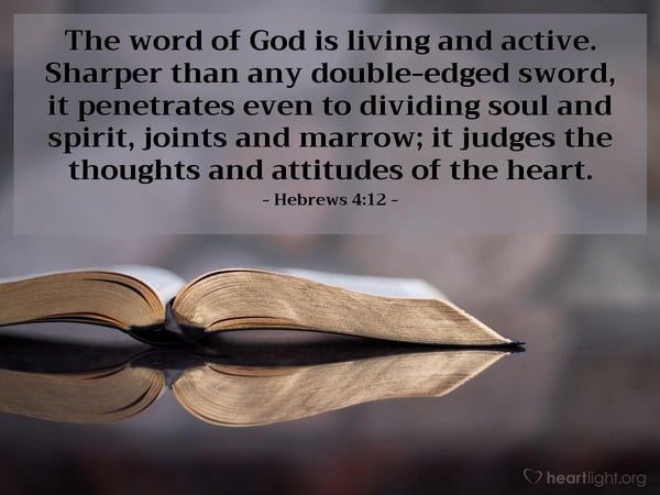 The word of God is Living and active.
